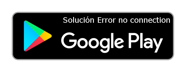 Solución Error no connection-play-store