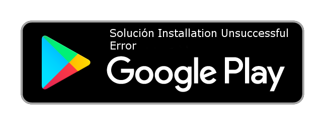 Solución Installation Unsuccessful Error-play-store