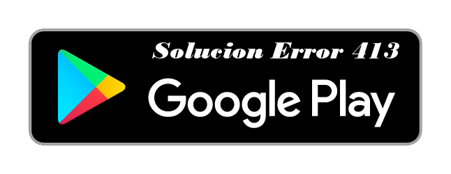 solucion-error-413-google-play-store