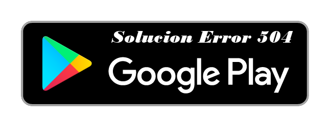 solucion-error-504-google-play-store