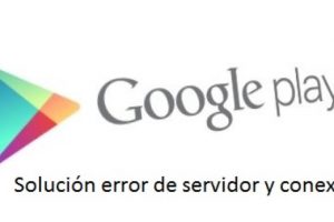 Métodos para Solucionar el Error del Servidor en Google Play Store